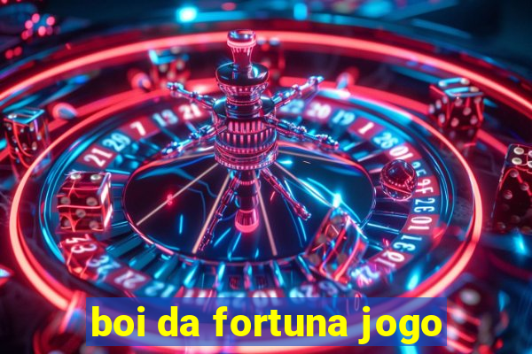 boi da fortuna jogo